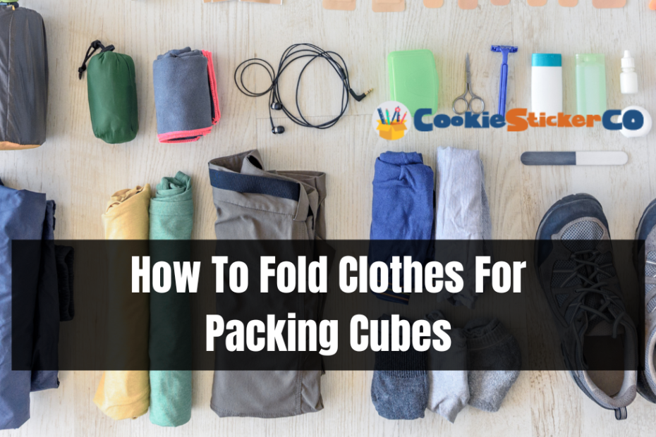 How To Fold Clothes For Packing Cubes