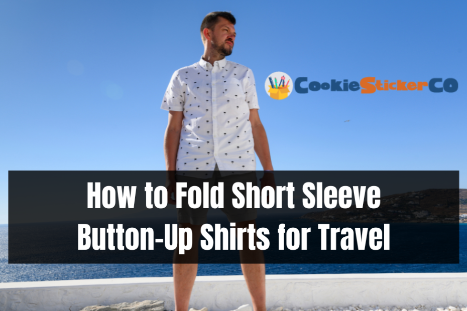 How to Fold Short Sleeve Button-Up Shirts for Travel