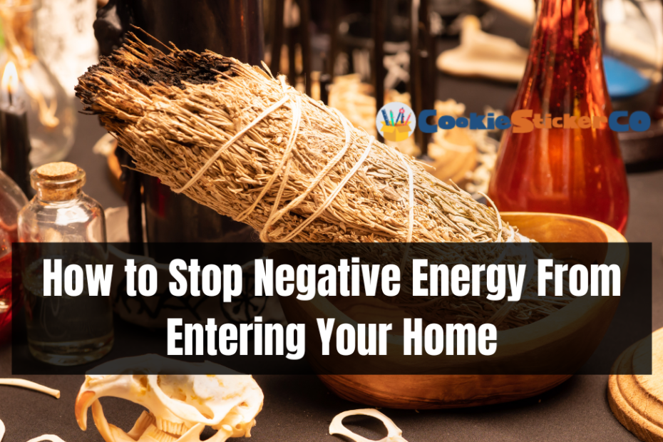 How to Stop Negative Energy From Entering Your Home