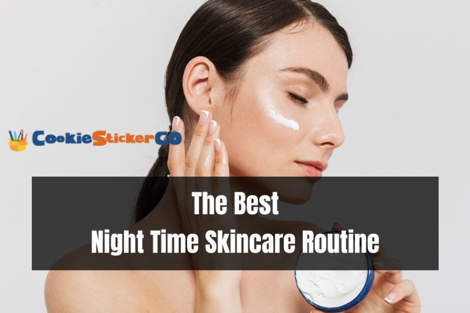 The Best Night Time Skincare Routine